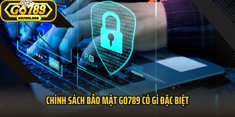 Chính sách bảo mật Go789 có gì đặc biệt