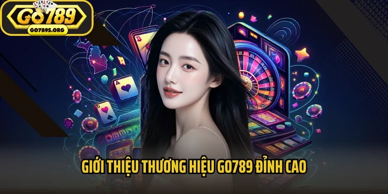 Giới thiệu thương hiệu Go789 đỉnh cao