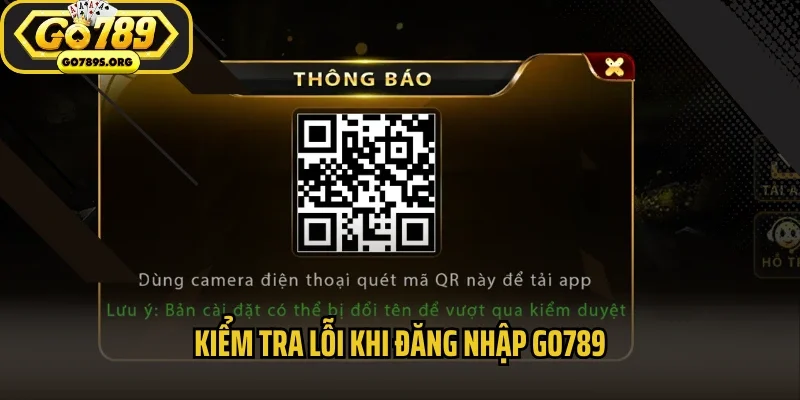 Kiểm tra lỗi khi đăng nhập Go789