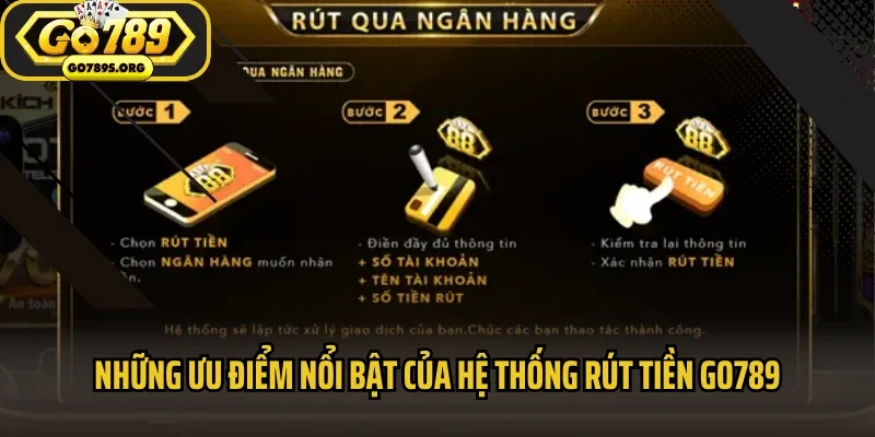 Những ưu điểm nổi bật của hệ thống rút tiền Go789