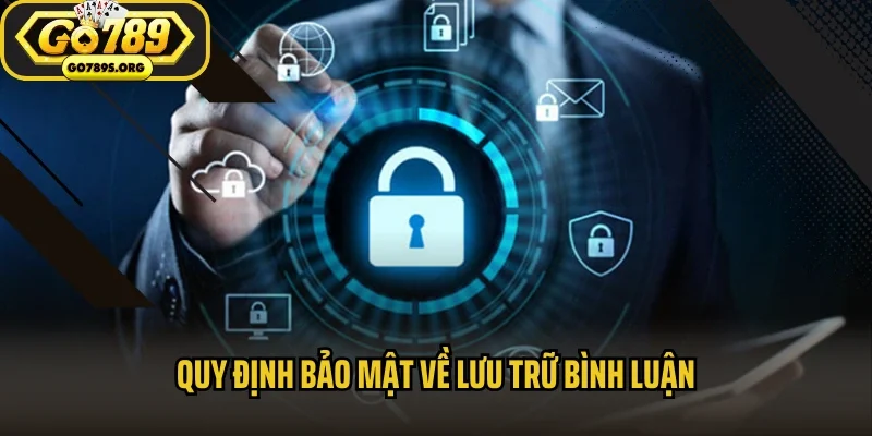 Quy định bảo mật về lưu trữ bình luận