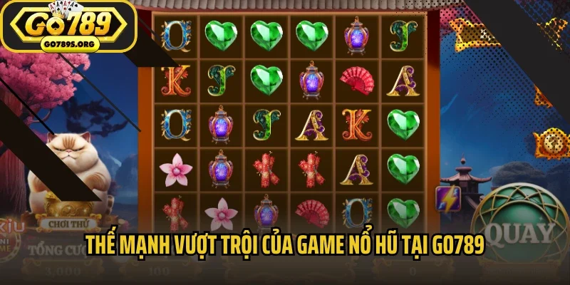 Thế mạnh vượt trội của game nổ hũ tại Go789